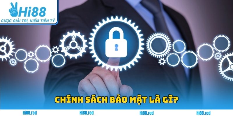 Chính sách bảo mật là gì?