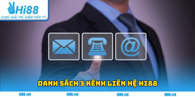 Danh sách 3 kênh liên hệ Hi88