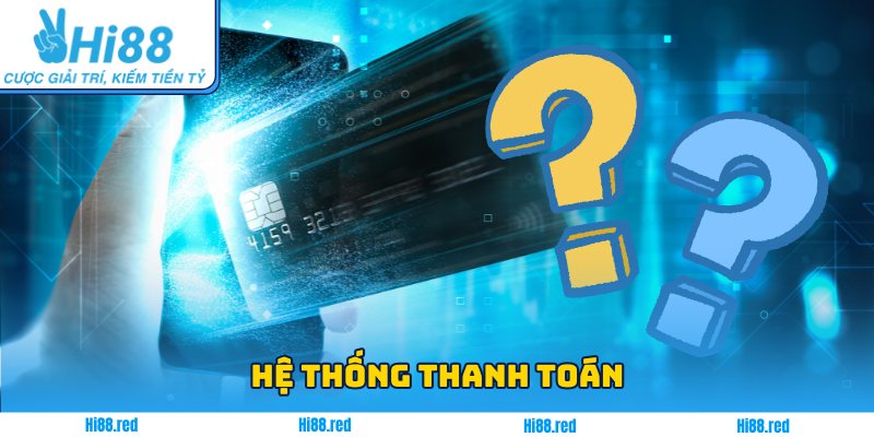 Giải đáp câu hỏi thường gặp về hệ thống thanh toán