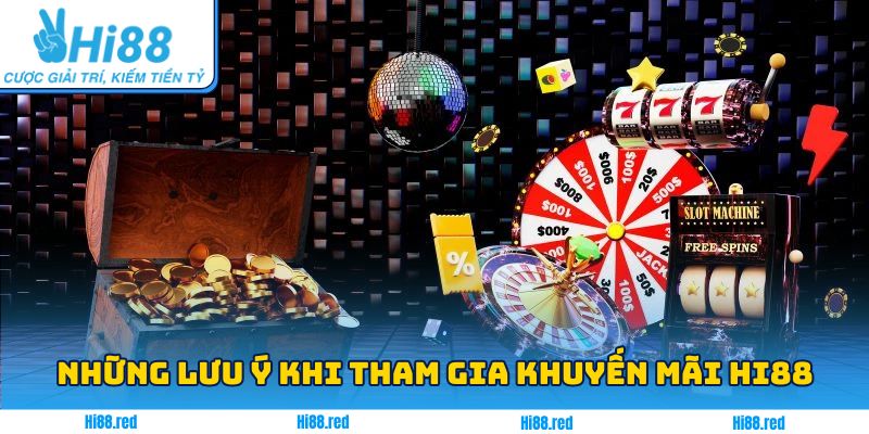 Những lưu ý quan trọng cần nắm vững khi tham gia khuyến mãi Hi88